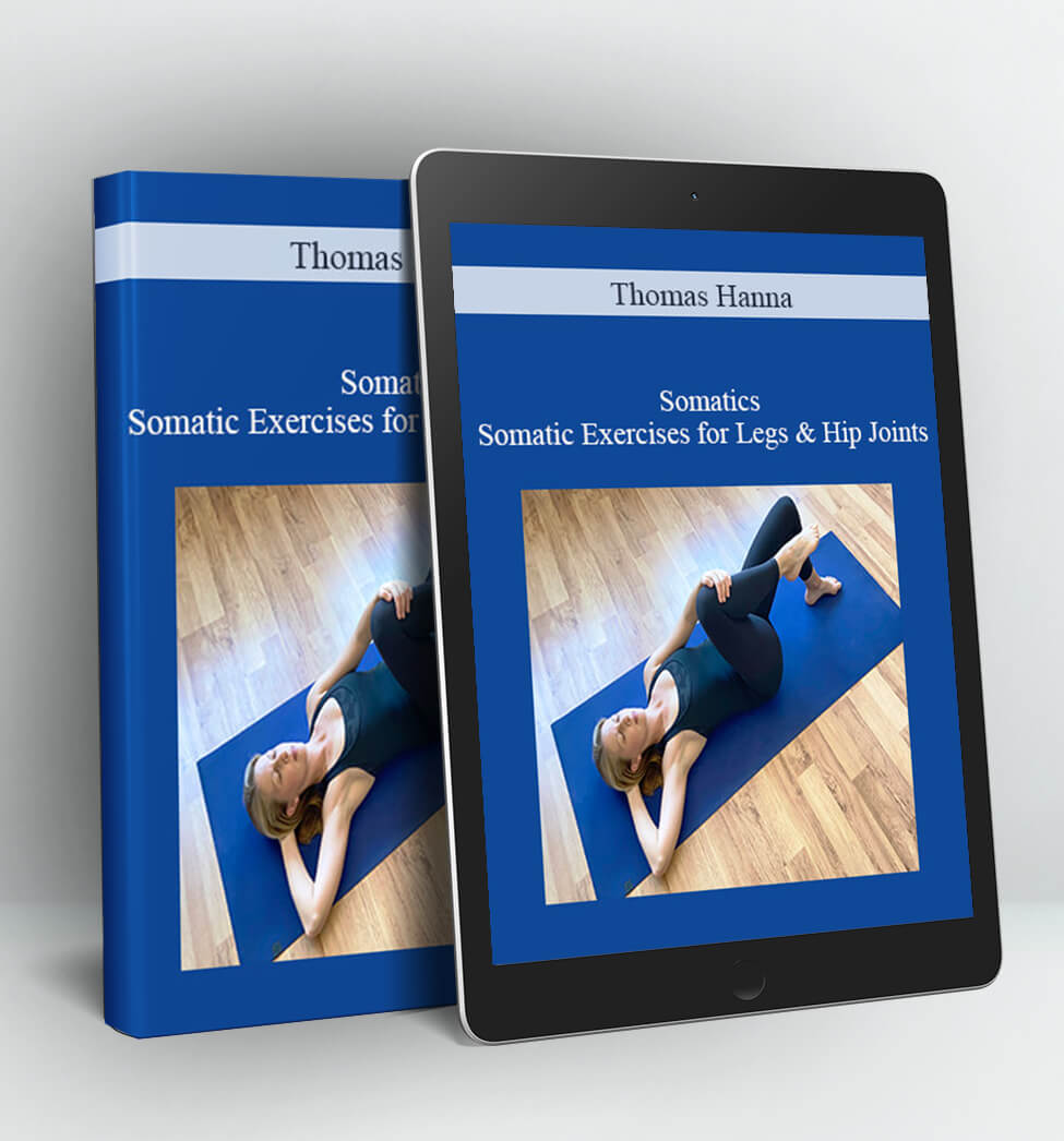 Somatic Exercises for Legs & Hip Joints - Thomas Hanna - Somatics