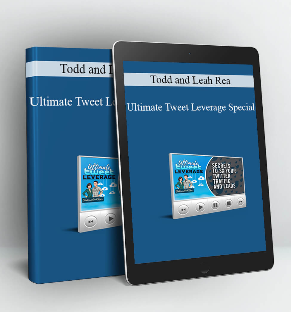 Ultimate Tweet Leverage Special - Todd and Leah Rea