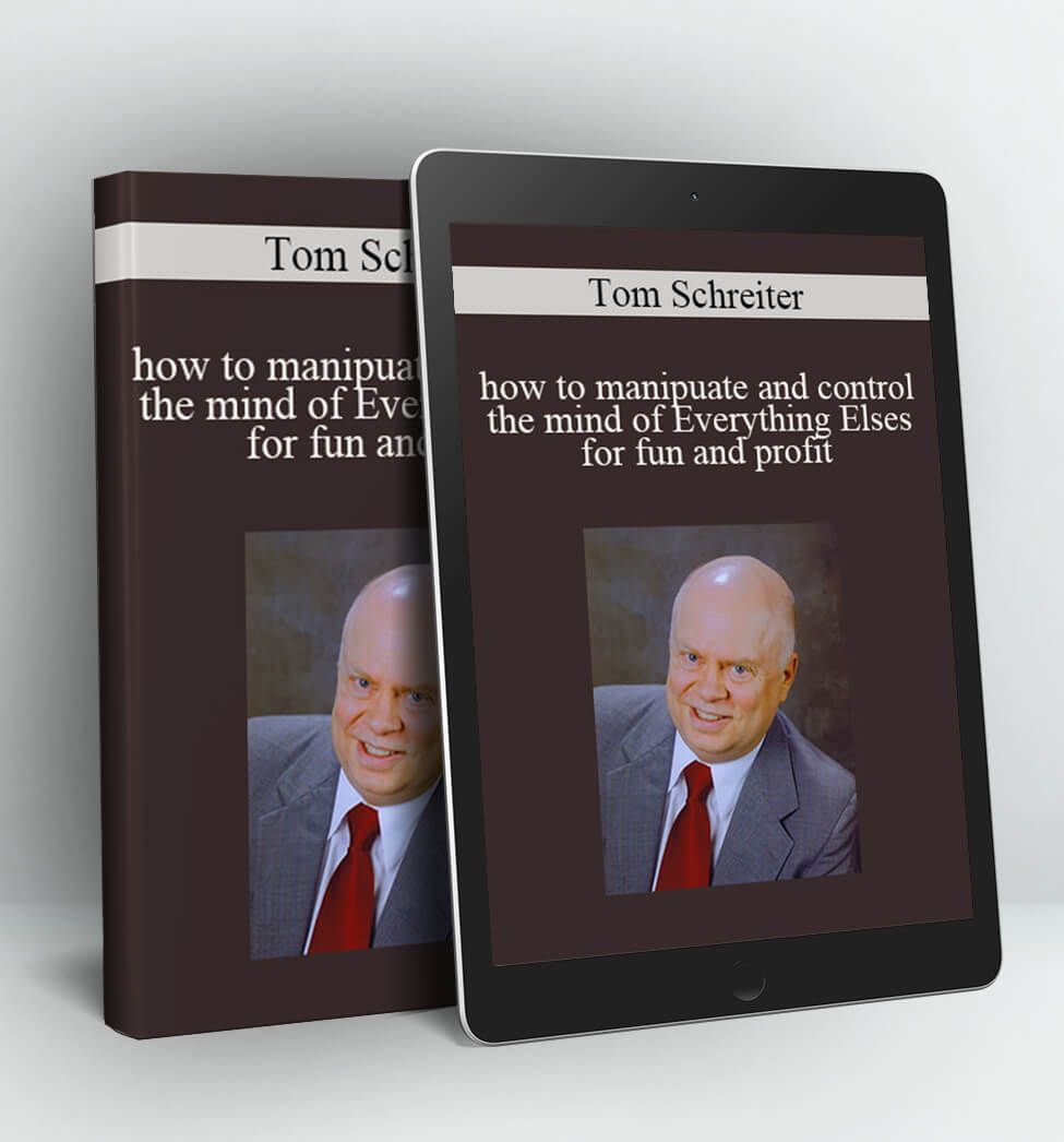 how to manipuate and control the mind of others for fun and profit - Tom Schreiter