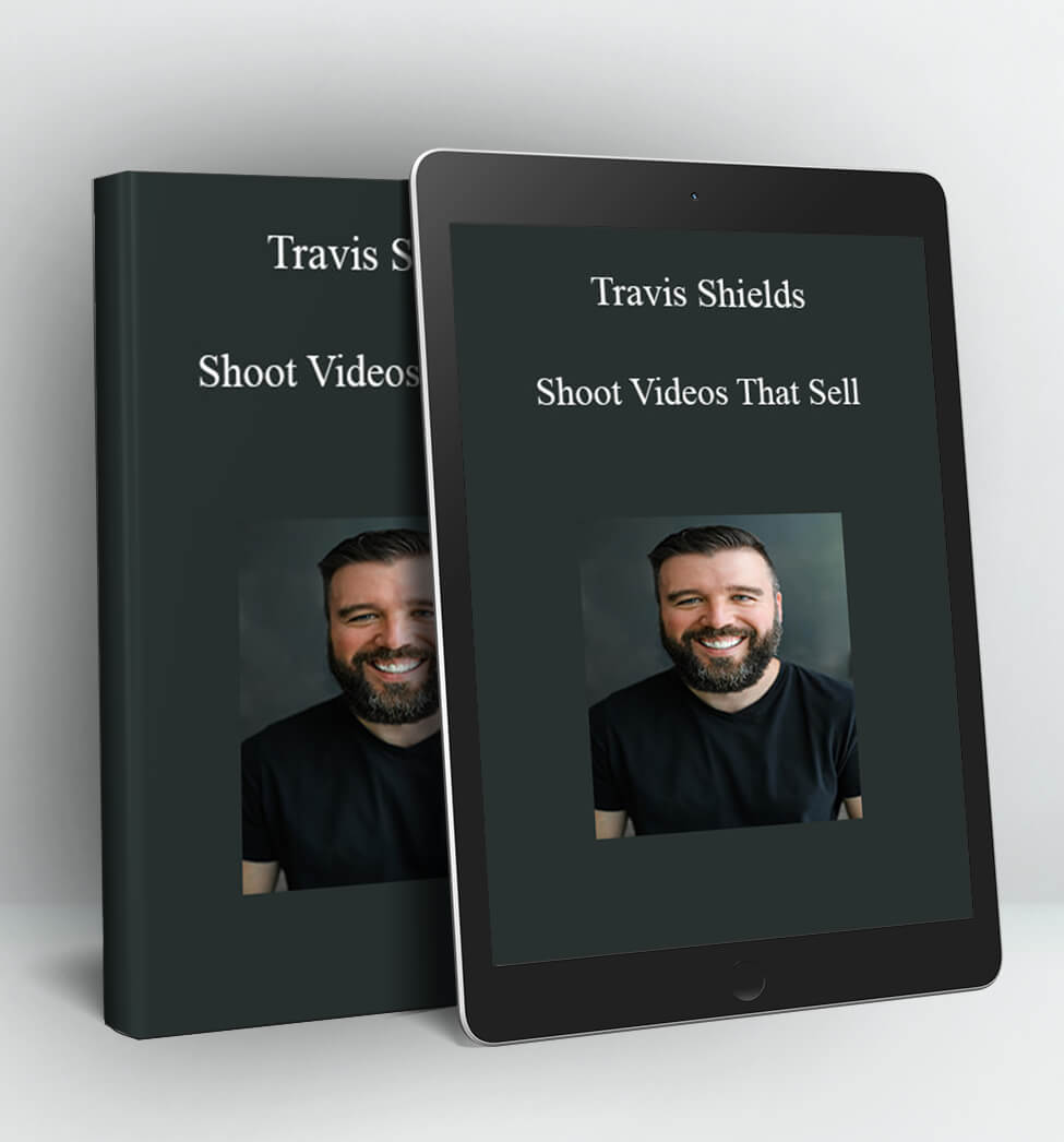 Shoot Videos That Sell - Travis Shields