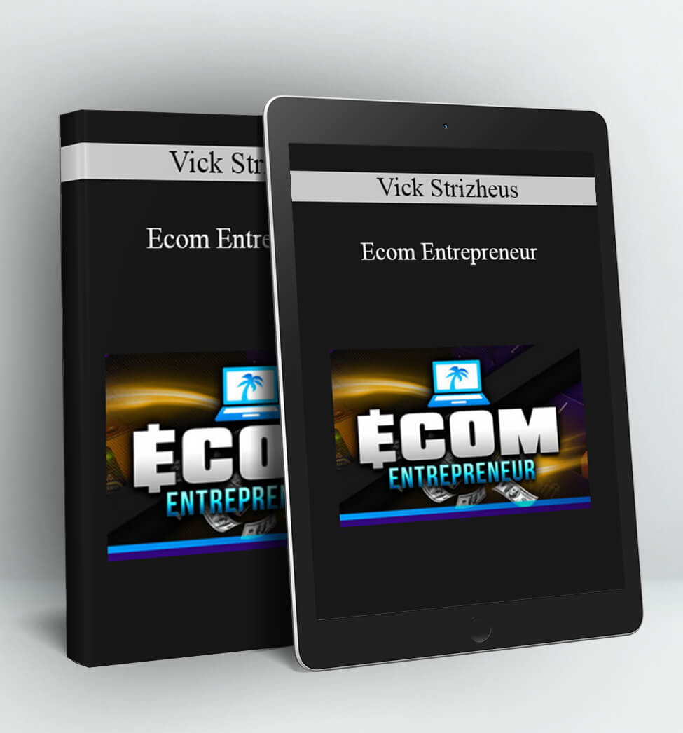 Ecom Entrepreneur - Vick Strizheus