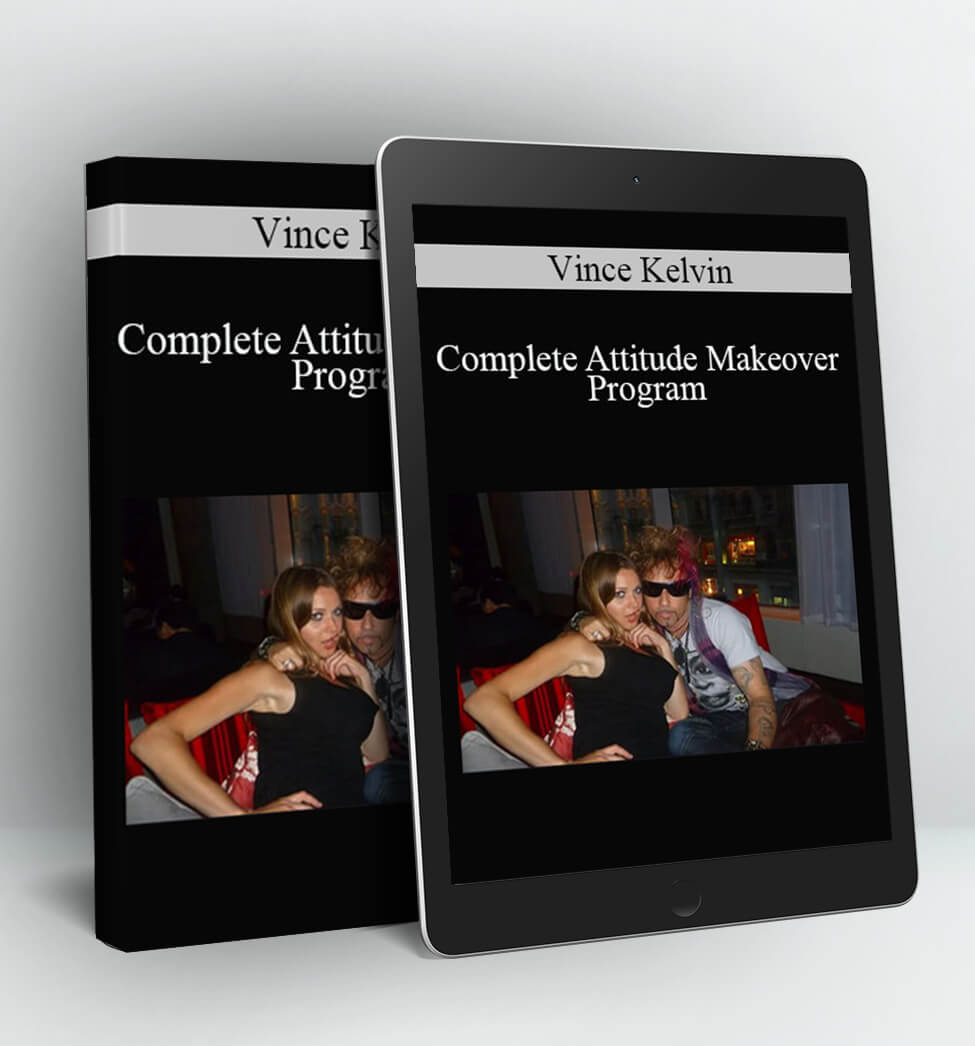 Complete Attitude Makeover Program - Vince Kelvin