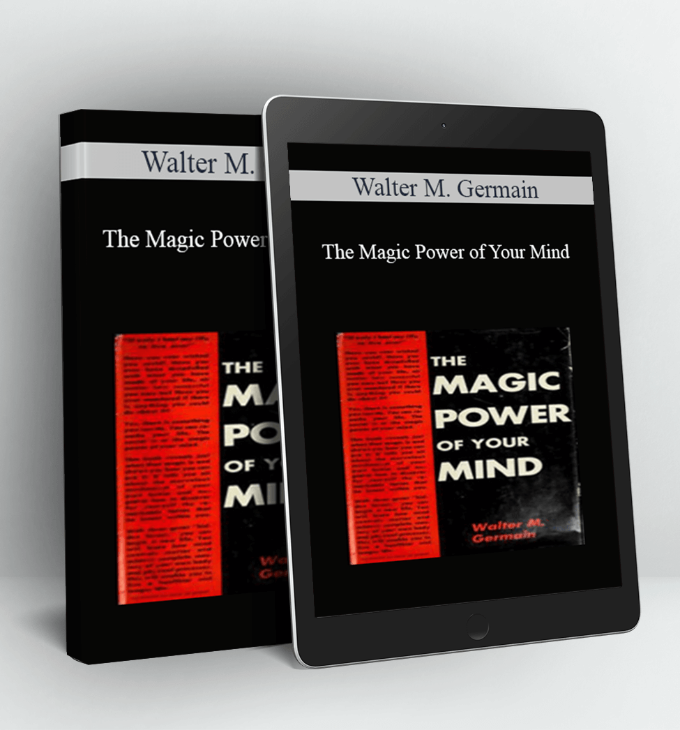 The Magic Power of Your Mind - Walter M. Germain