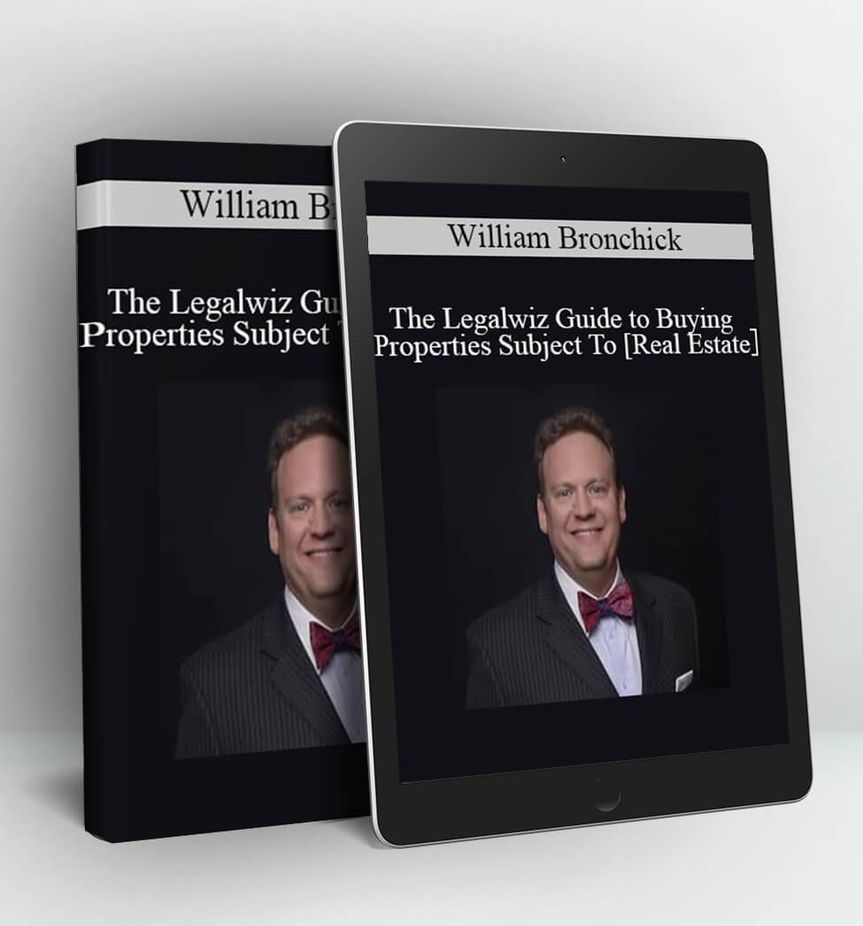 The Legalwiz Guide to Buying Properties Subject To [Real Estate］- William Bronchick