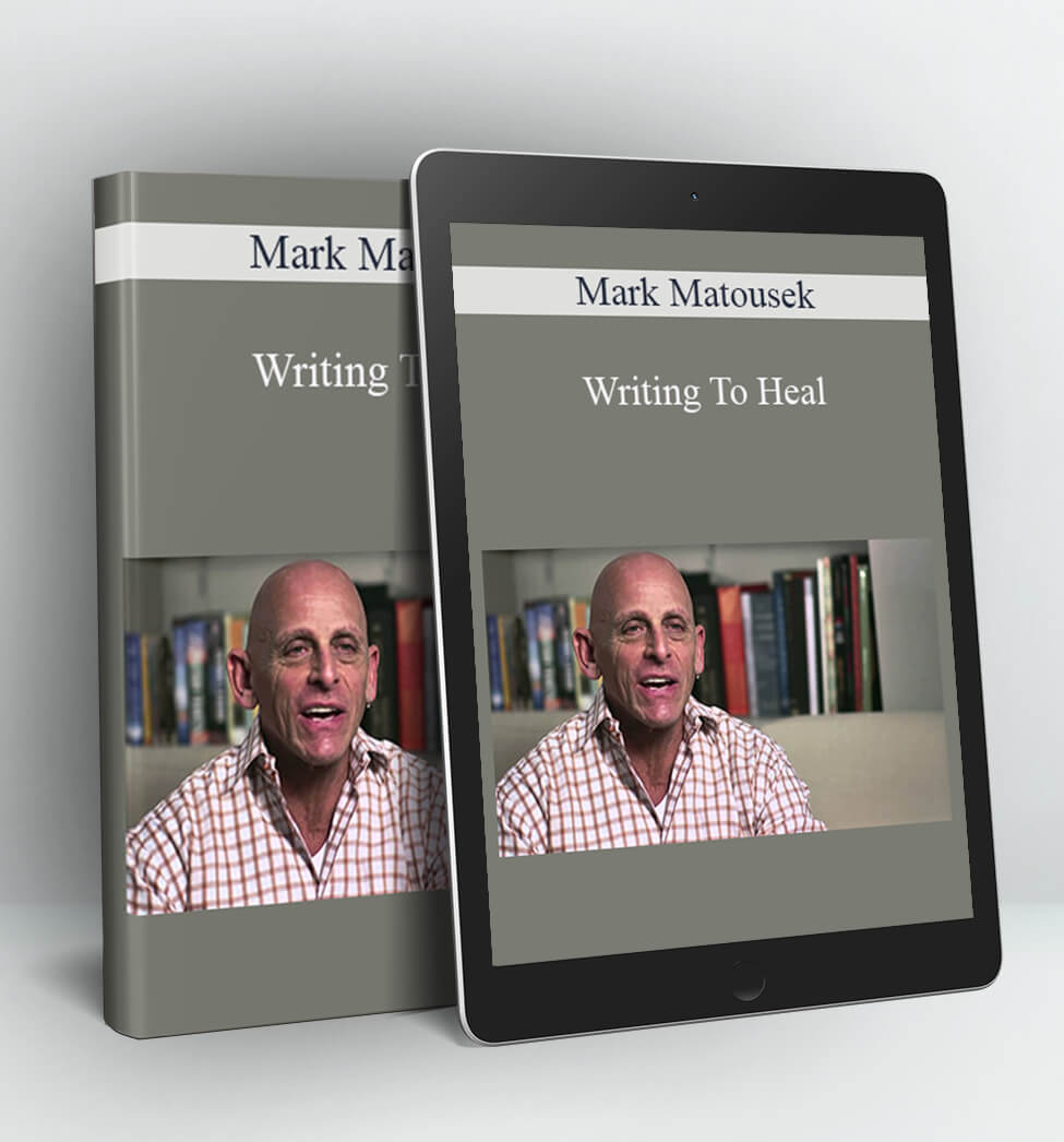 Writing to Heal - Mark Matousek