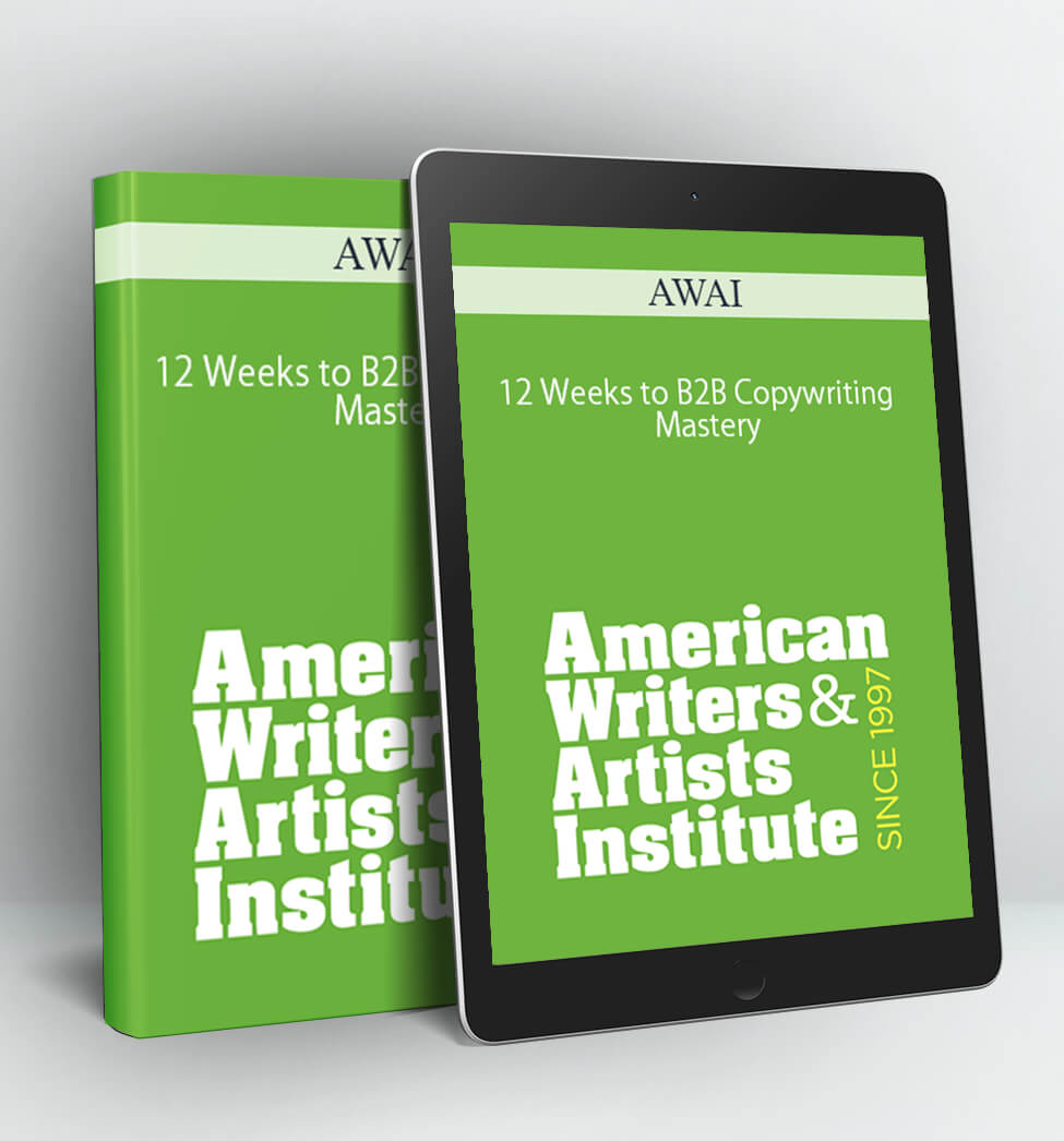 12 Weeks to B2B Copywriting Mastery - AWAI