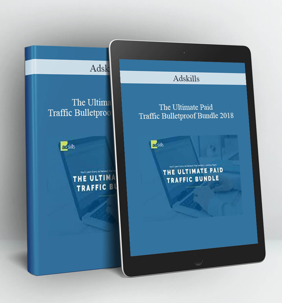 The Ultimate Paid Traffic Bulletproof Bundle 2018 - Adskills