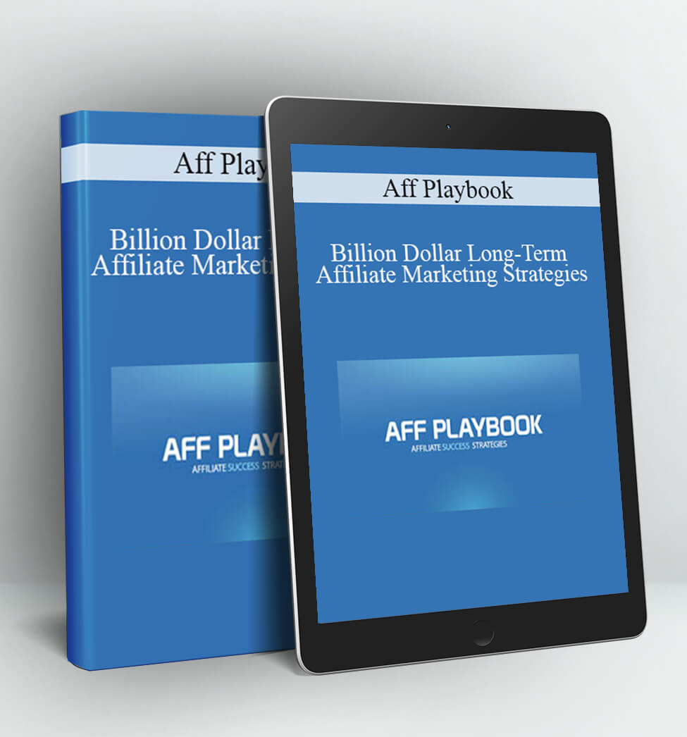 Billion Dollar Long-Term Affiliate Marketing Strategies - Aff Playbook