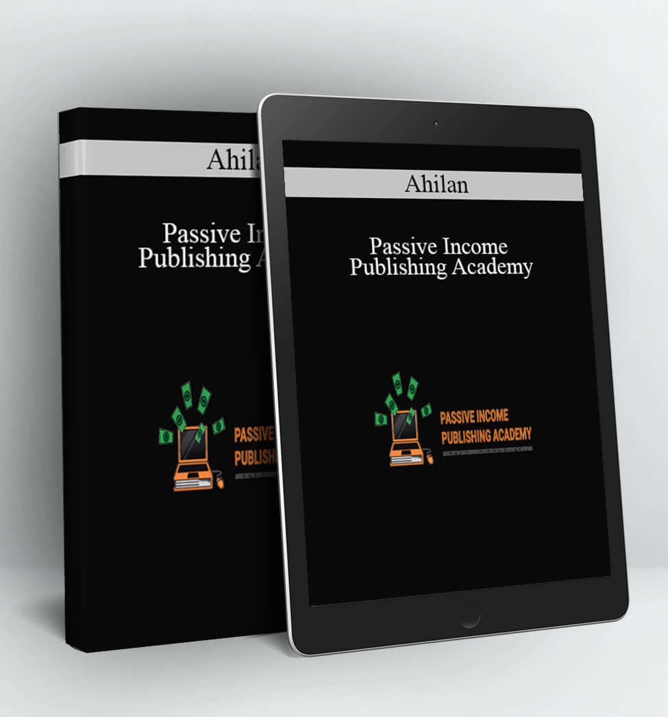 Passive Income Publishing Academy - Ahilan