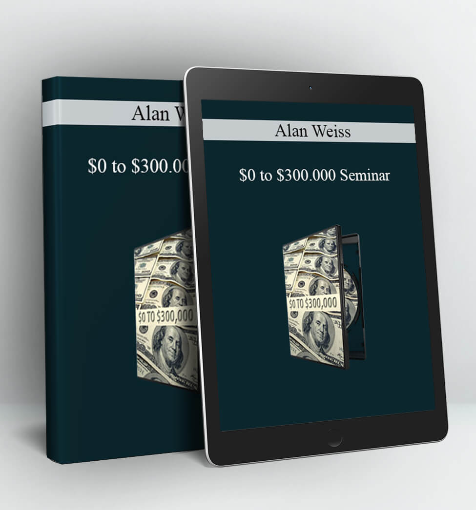 $0 to $300,000 Seminar - Alan Weiss