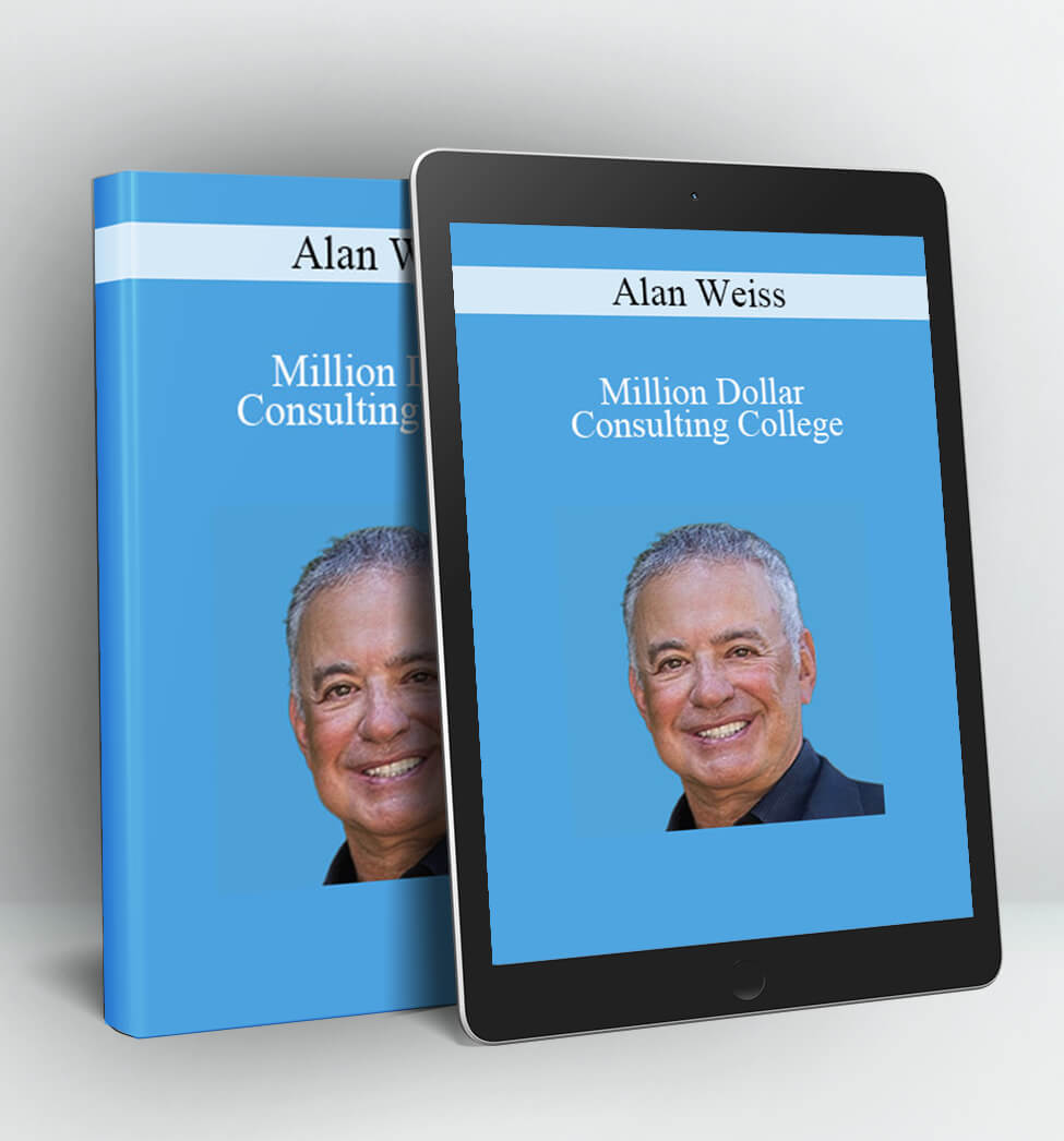 Million Dollar Consulting College - Alan Weiss