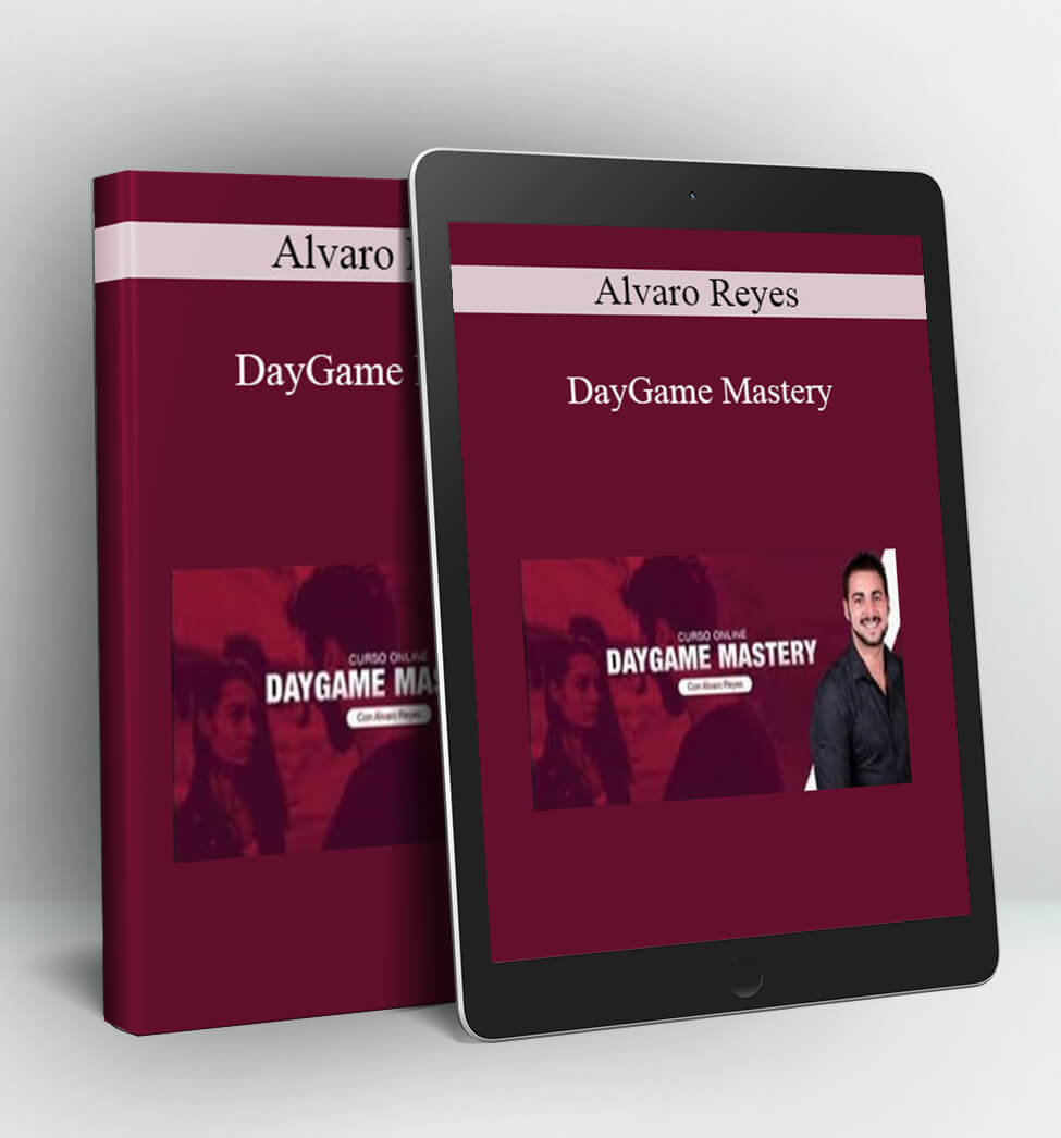 DayGame Mastery - Alvaro Reyes