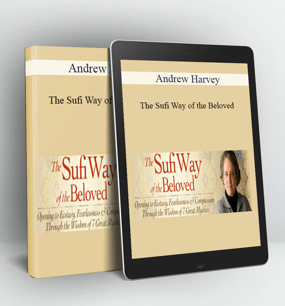 The Sufi Way of the Beloved - Andrew Harvey