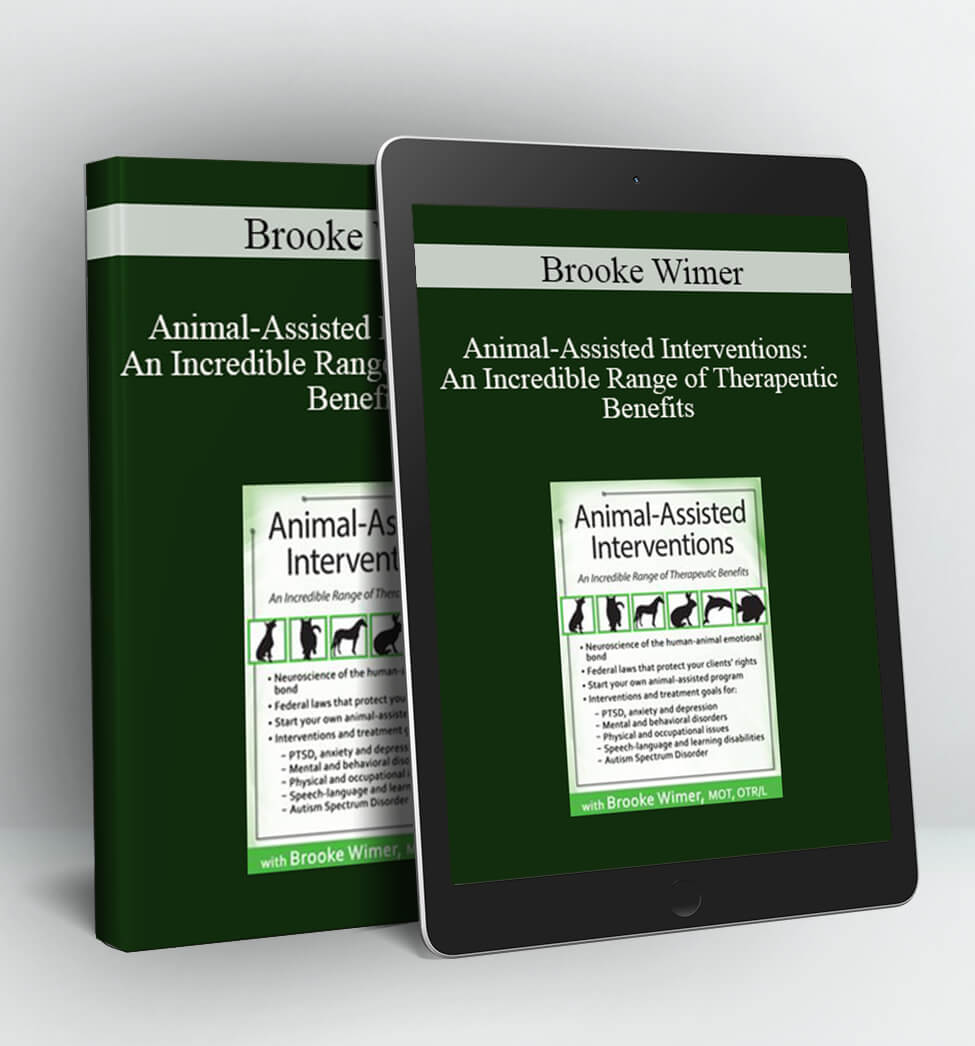 Animal-Assisted Interventions: An Incredible Range of Therapeutic Benefits - Brooke Wimer