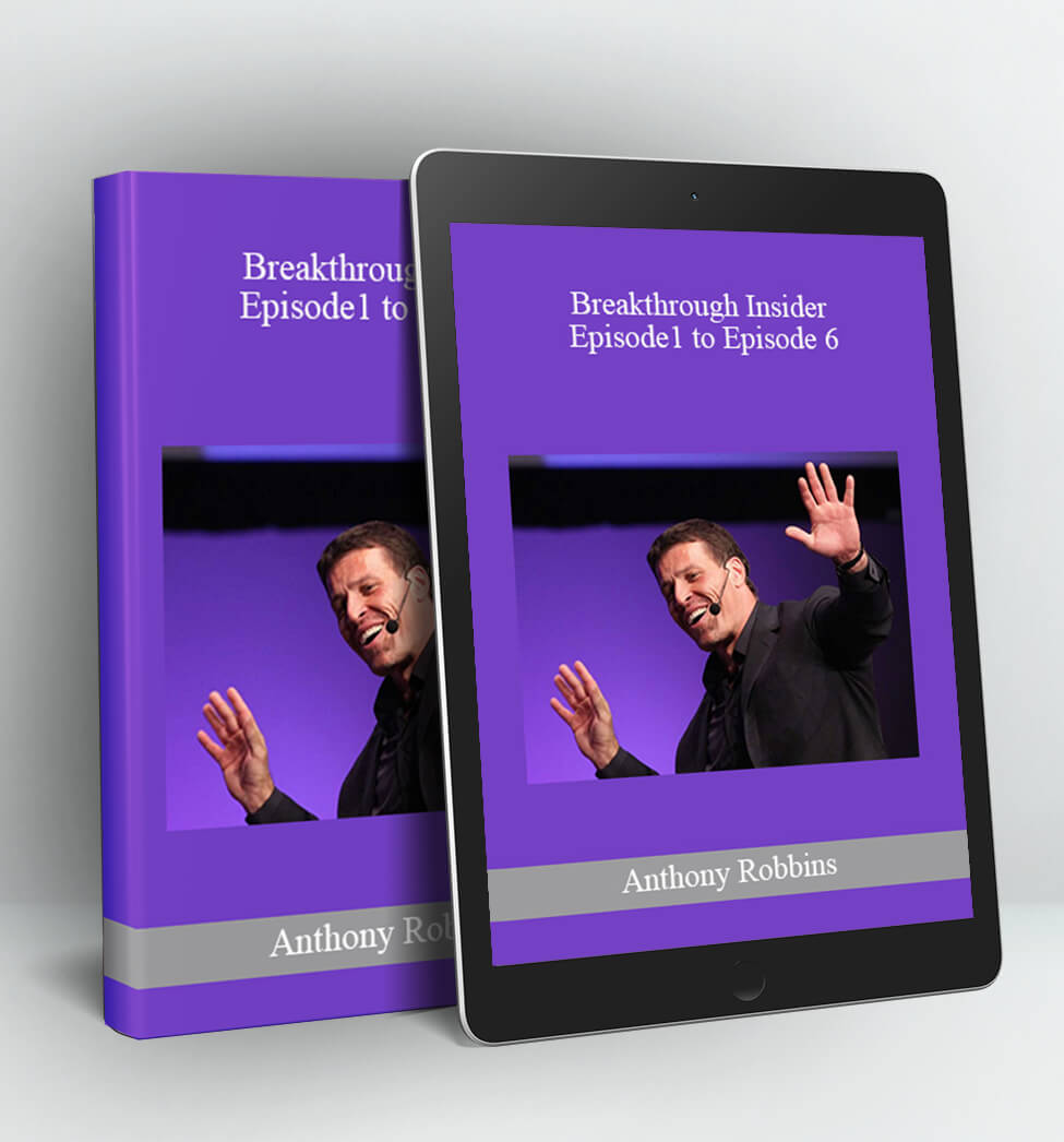 Breakthrough Insider - Episode 1 - 6 - Anthony Robbins