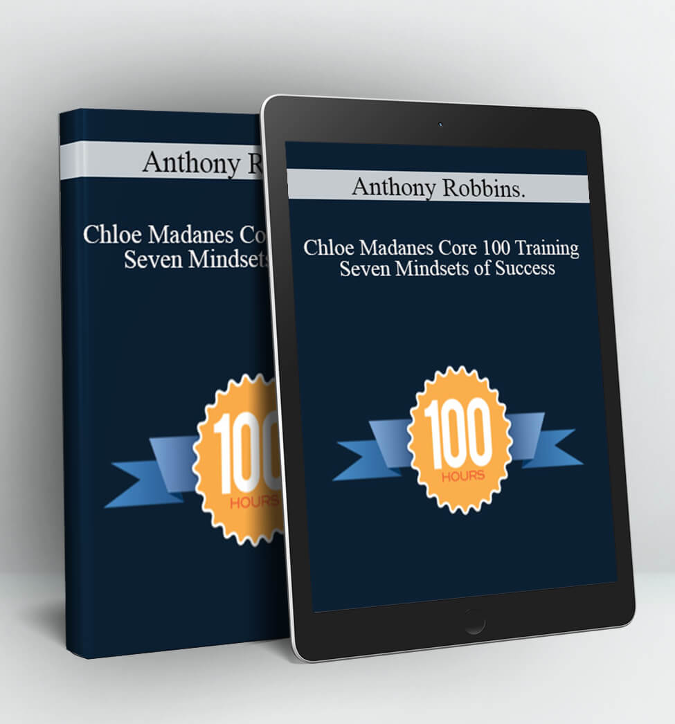 Chloe Madanes Core 100 Training - Seven Mindsets of Success - Anthony Robbins