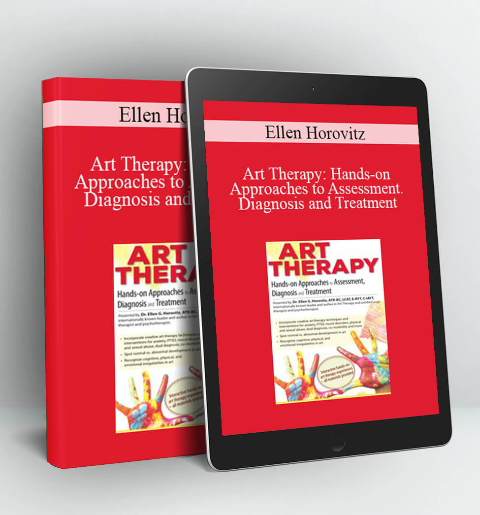 Art Therapy: Hands-on Approaches to Assessment Diagnosis and Treatment - Ellen Horovitz