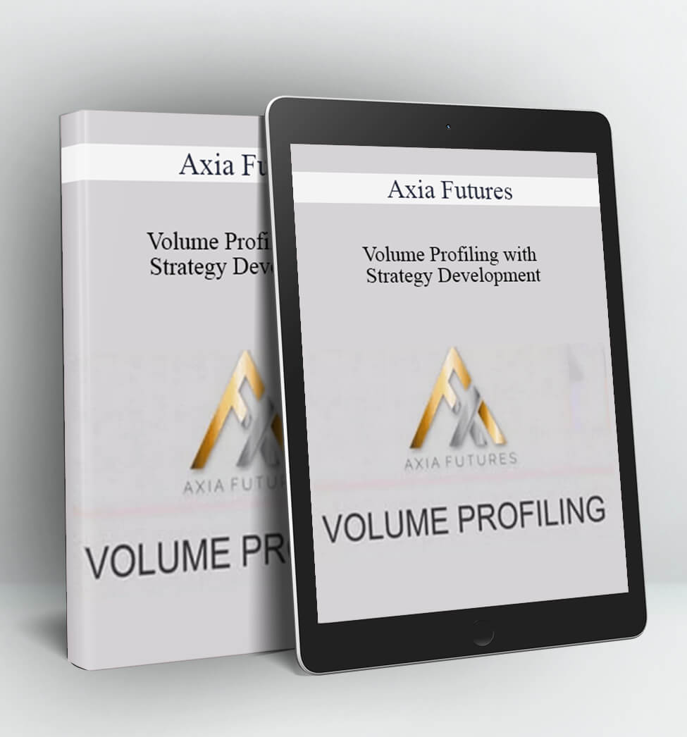 Volume Profiling with Strategy Development - Axia Futures