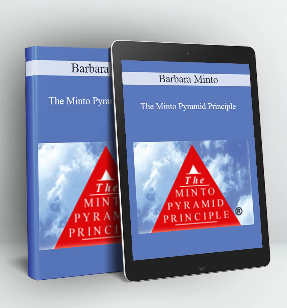 The Minto Pyramid Principle - Barbara Minto