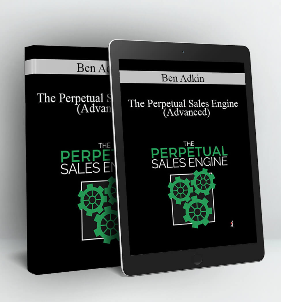 The Perpetual Sales Engine (Advanced) - Ben Adkin