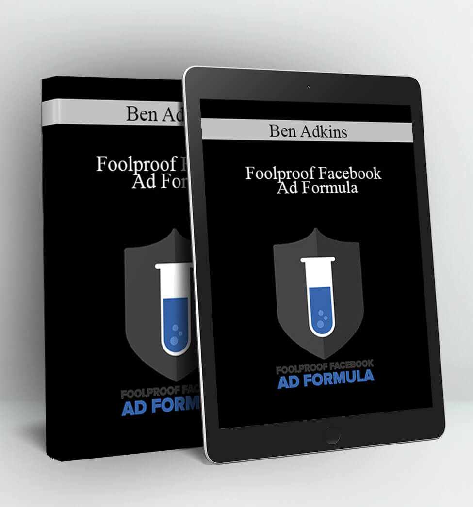 Foolproof Facebook Ad Formula - Ben Adkins