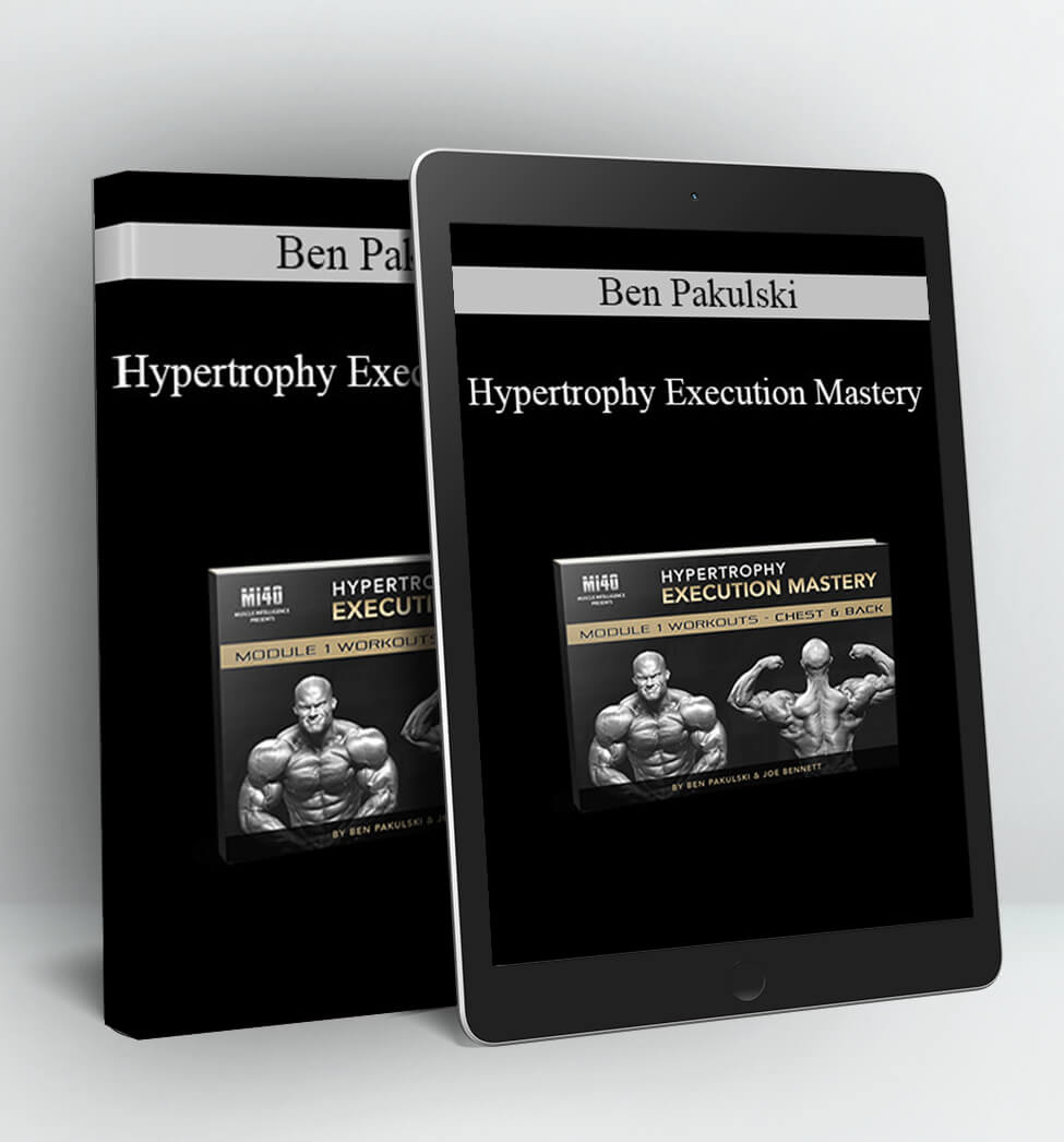 Hypertrophy Execution Mastery - Ben Pakulski