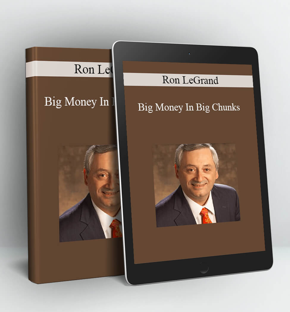 Big Money In Big Chunks - Ron LeGrand