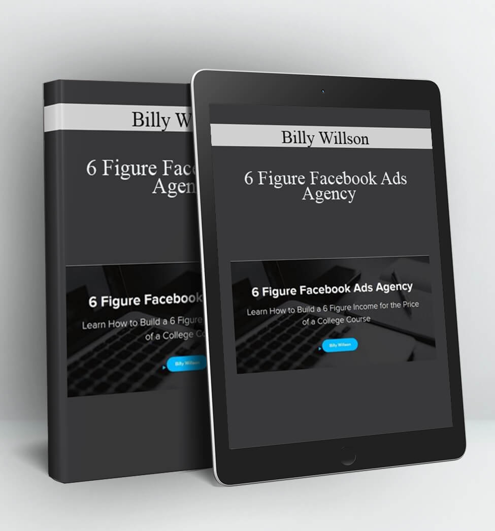 6 Figure Facebook Ads Agency - Billy Willson