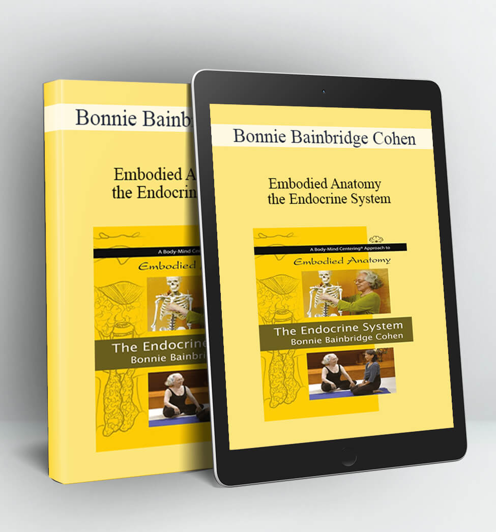 Embodied Anatomy and the Endocrine System - Streaming - Bonnie Bainbridge Cohen