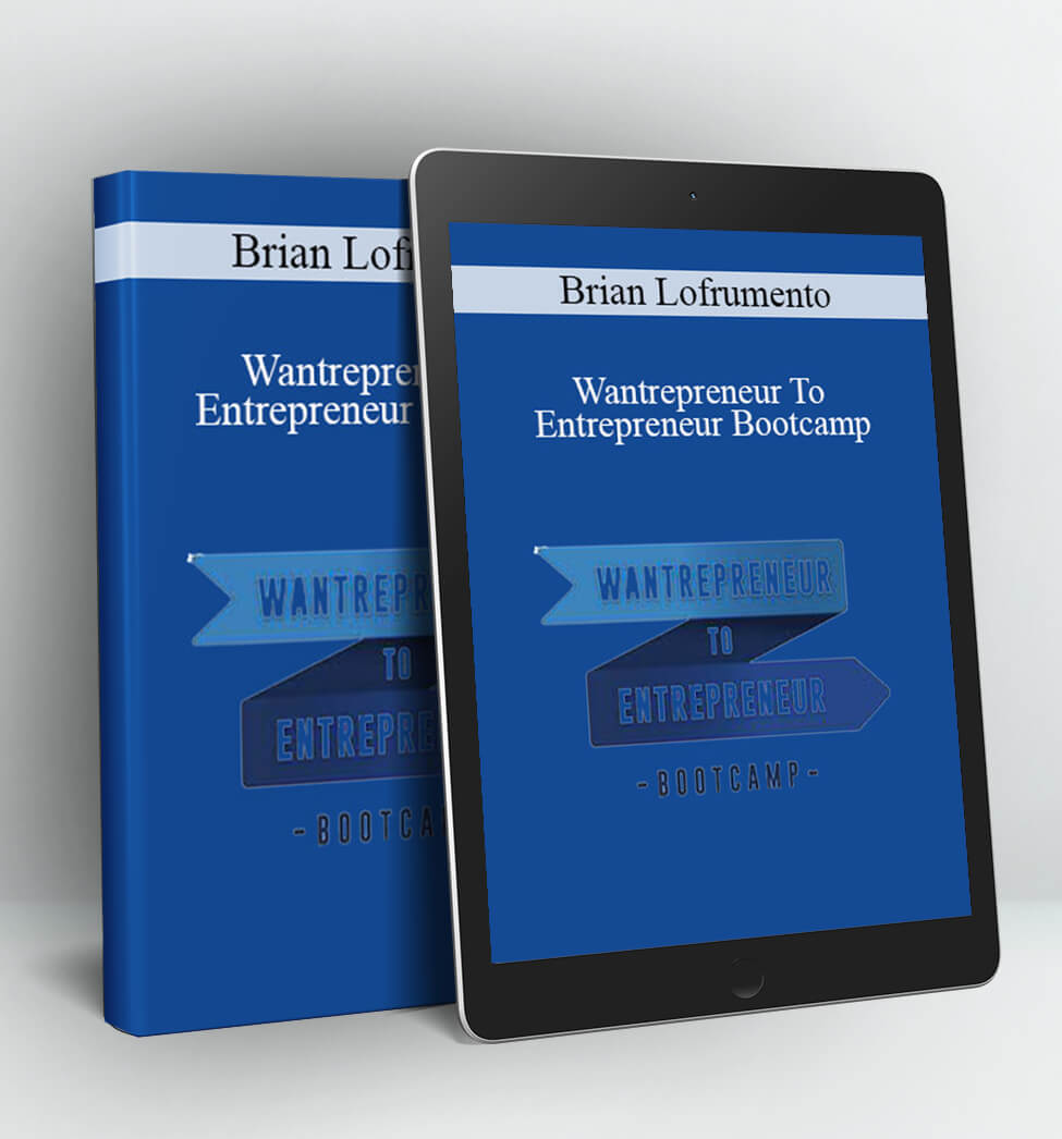 Wantrepreneur to Entrepreneur Bootcamp - Brian Lofrumento