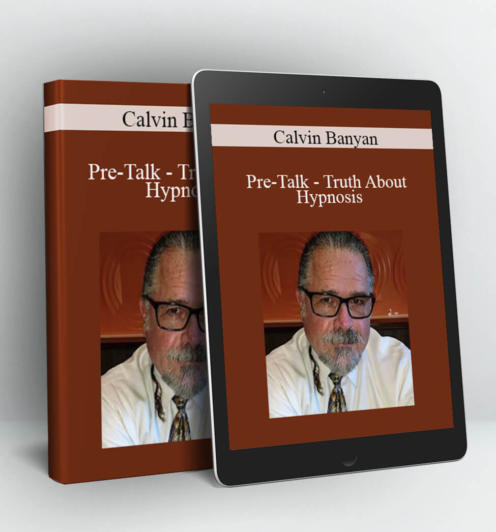 Pre-Talk - Truth About Hypnosis - Calvin Banyan