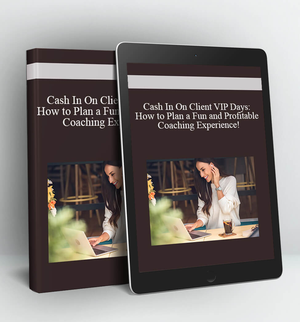 How to Plan a Fun and Profitable Coaching Experience! - Cash In On Client VIP Days