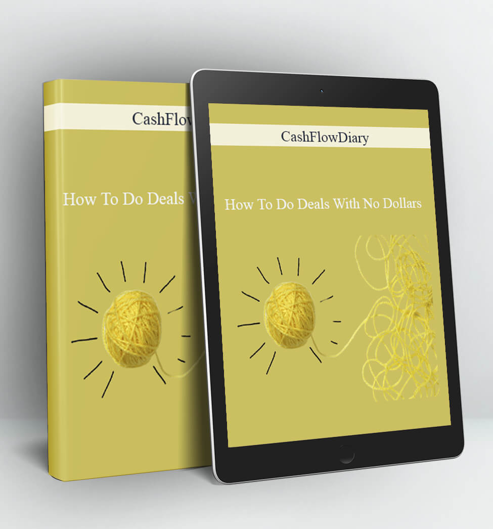 How To Do Deals With No Dollars - Creative Acquisition & Creative Financing Simplified - CashFlowDiary