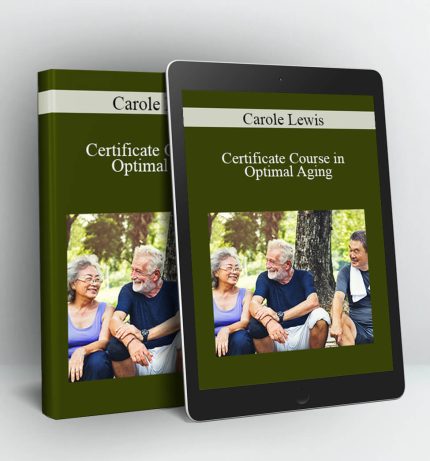 Certificate Course in Optimal Aging: Evidence-Based Interventions for Older Adults - Carole Lewis