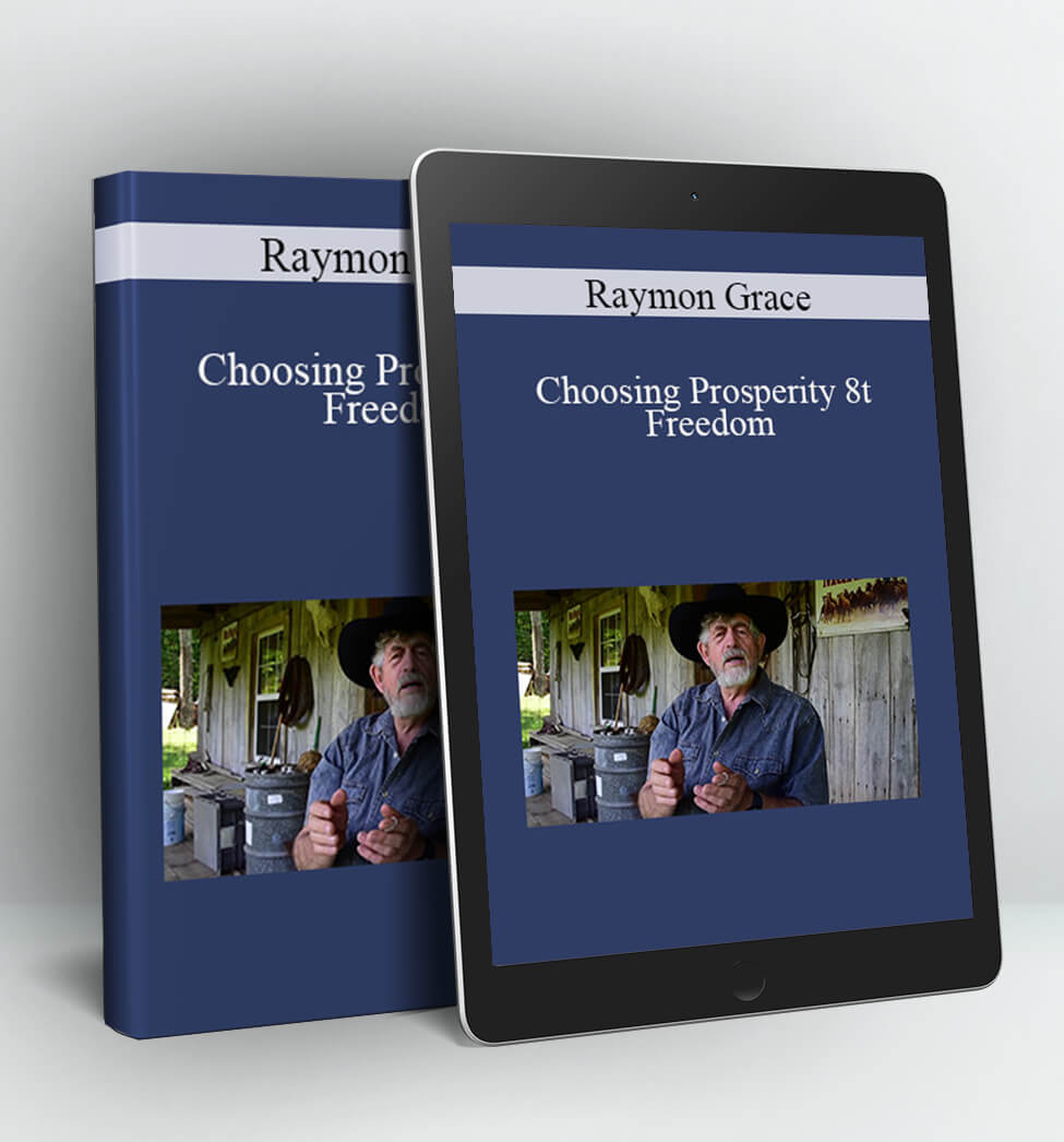 Choosing Prosperity 8t Freedom - Raymon Grace