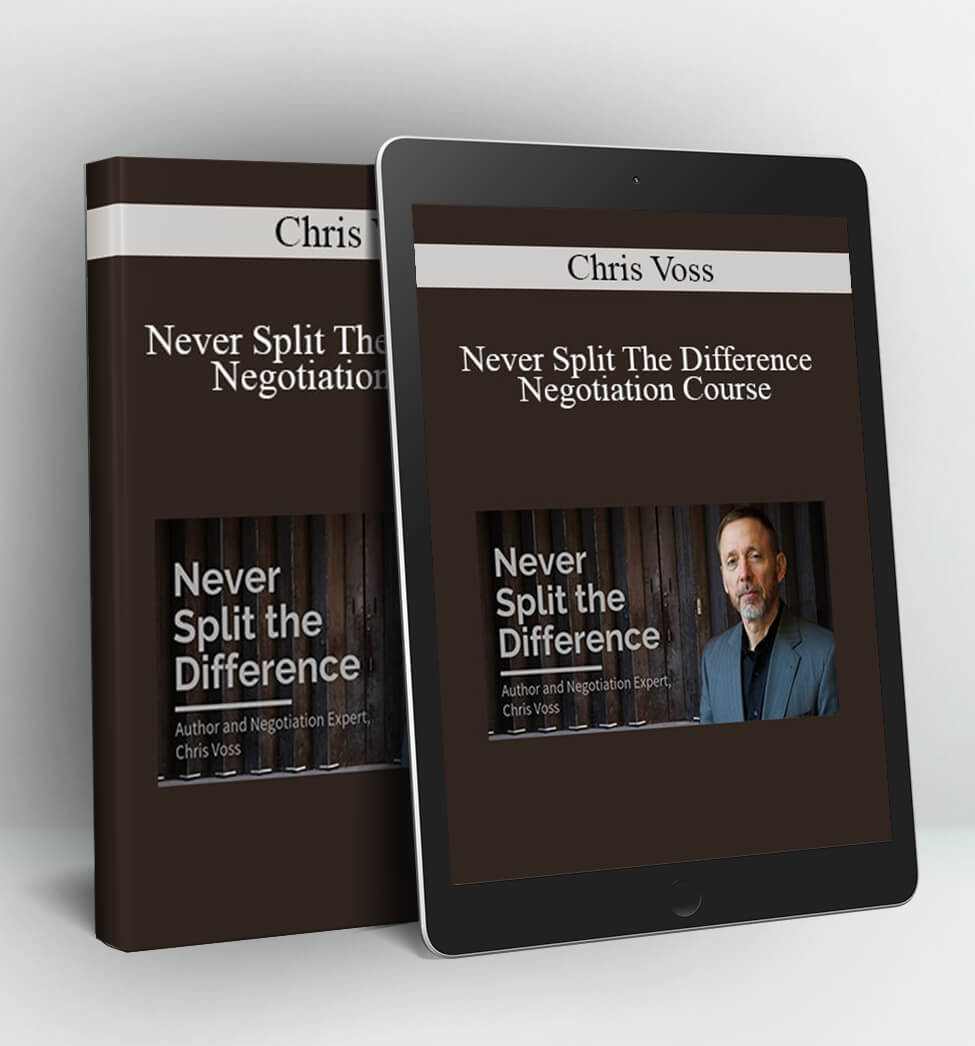 Never Split the Difference Negotiation Course (Beyond the Book) - Chris Voss