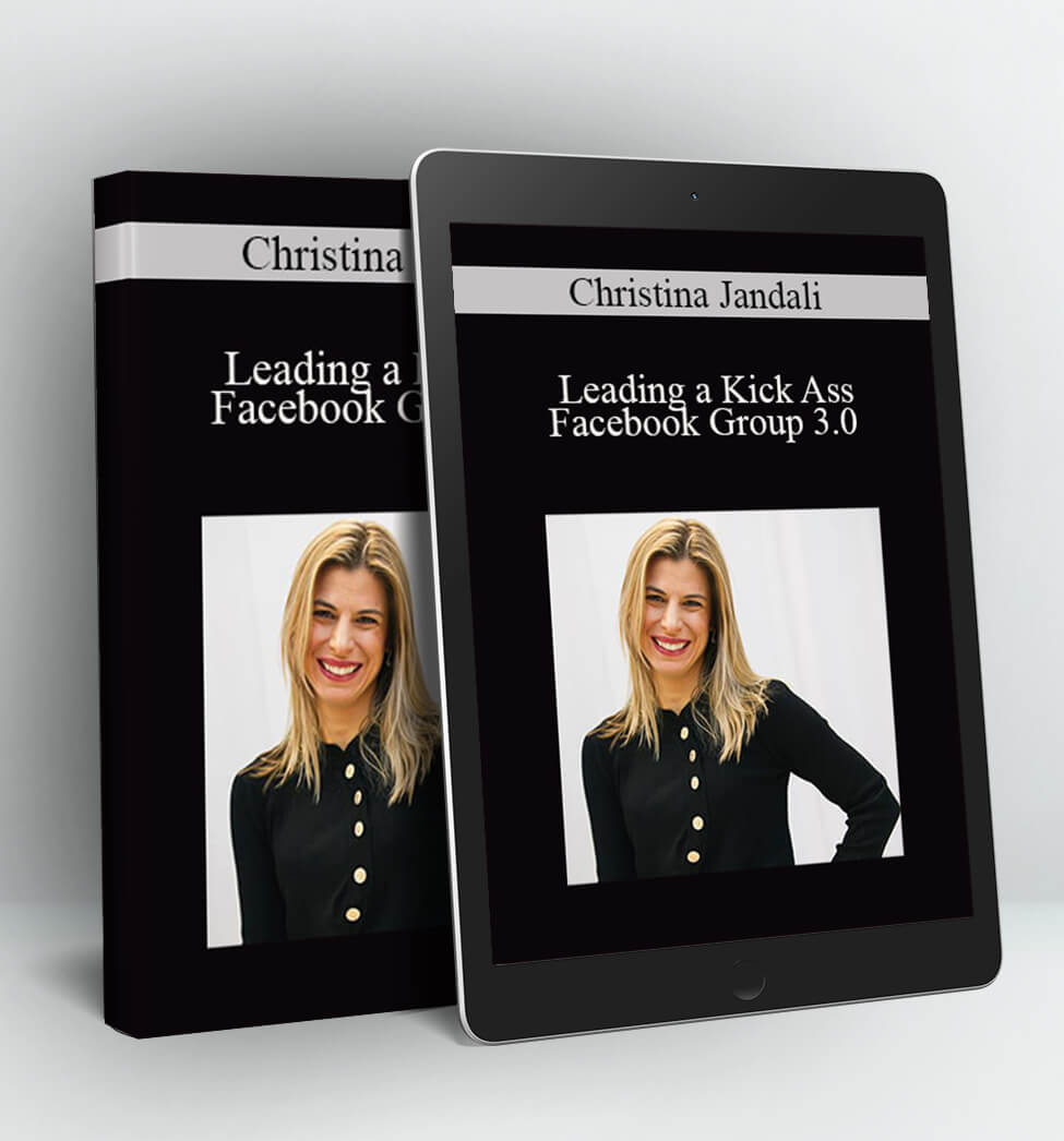 Leading a Kick Ass Facebook Group 3.0 - Christina Jandali