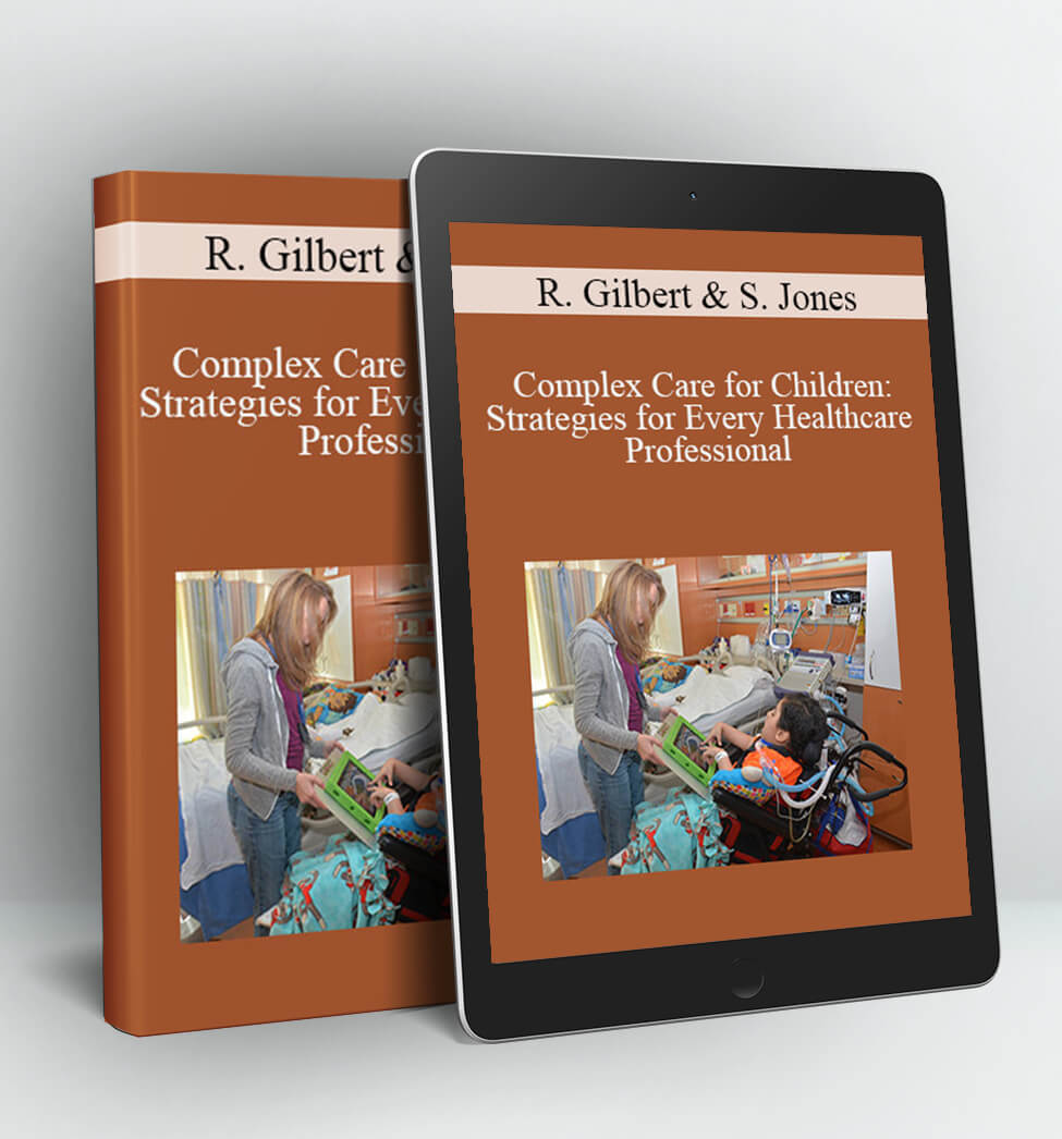 Complex Care for Children: Strategies for Every Healthcare Professional - Robin Gilbert & Stephen Jones