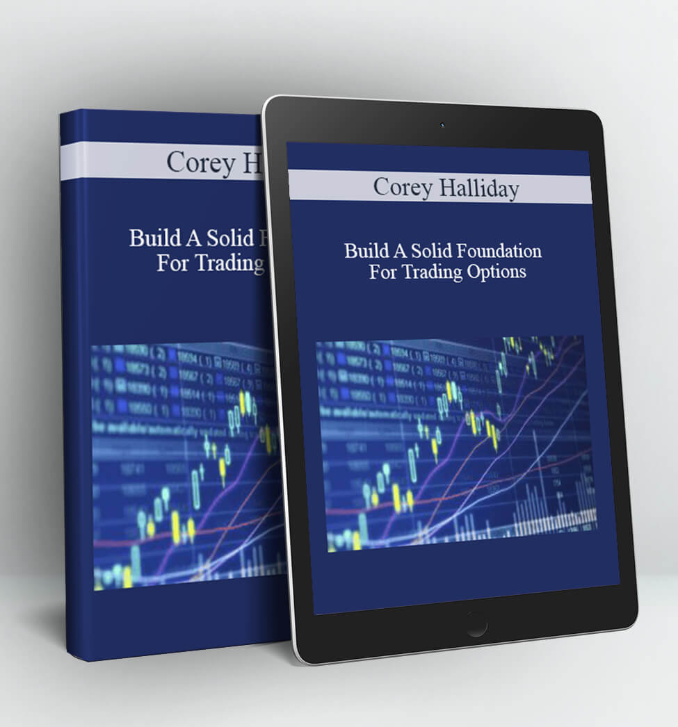 Build A Solid Foundation For Trading Options - Corey Halliday