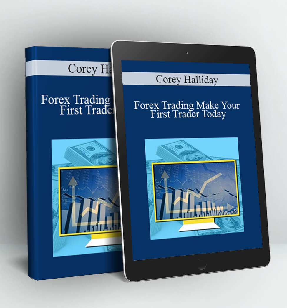 Forex Trading Make Your First Trader Today - Corey Halliday