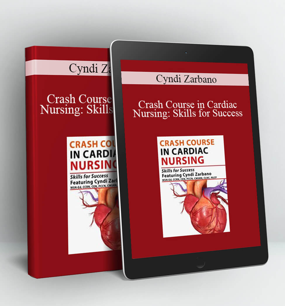 Crash Course in Cardiac Nursing: Skills for Success - Cyndi Zarbano