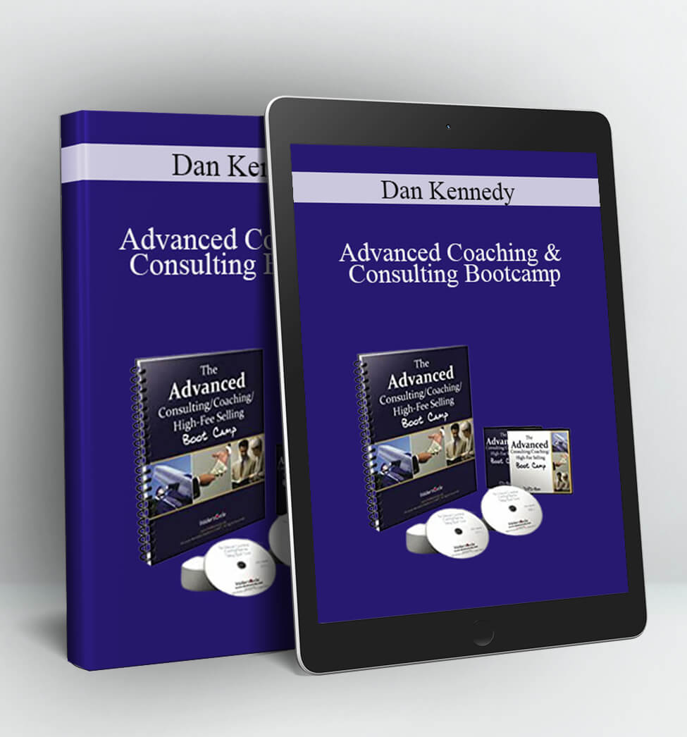 Advanced Coaching & Consulting Bootcamp - Dan Kennedy