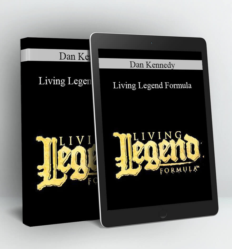 Living Legend Formula - Dan Kennedy