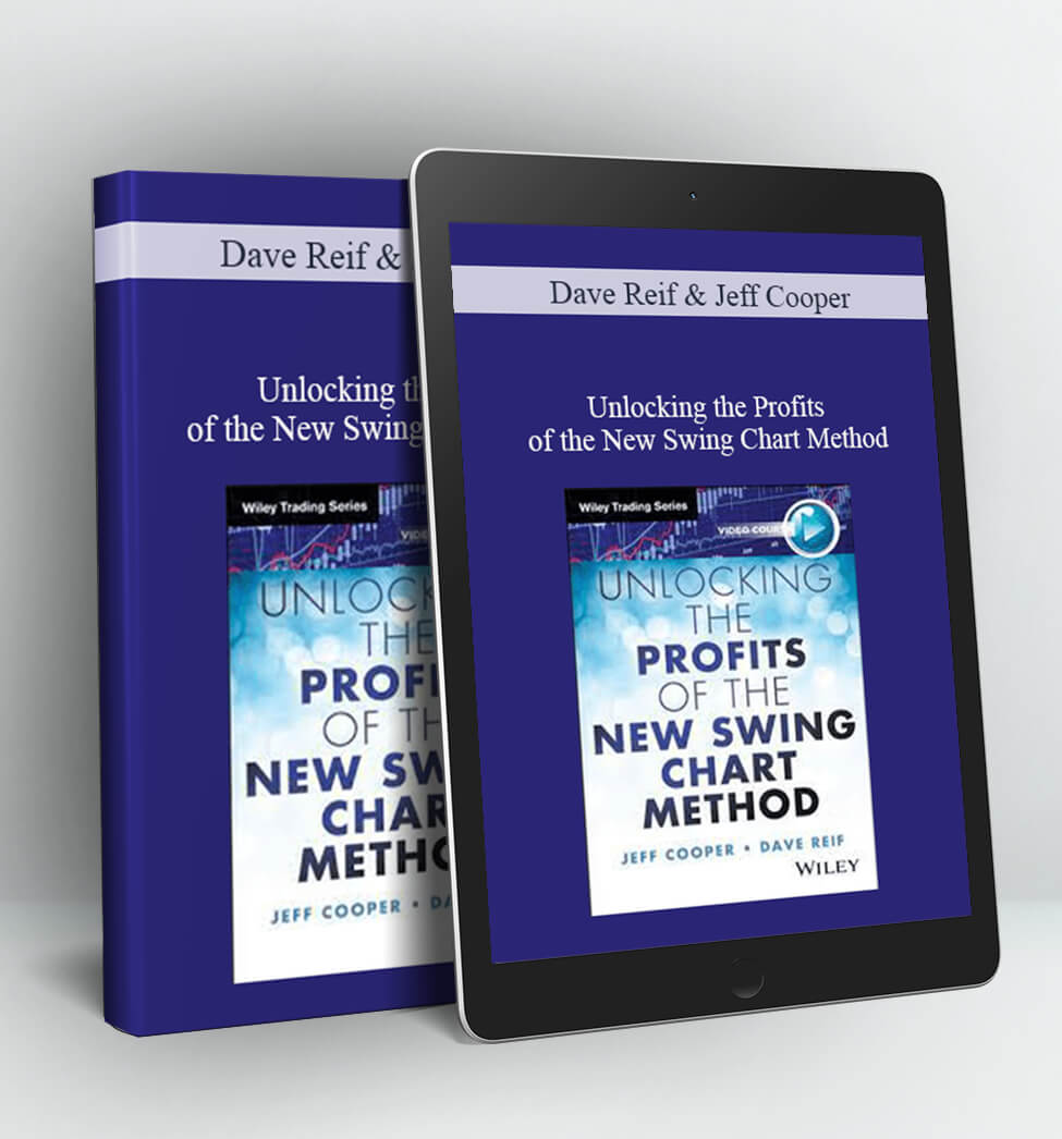 Unlocking the Profits of the New Swing Chart Method - Dave Reif & Jeff Cooper