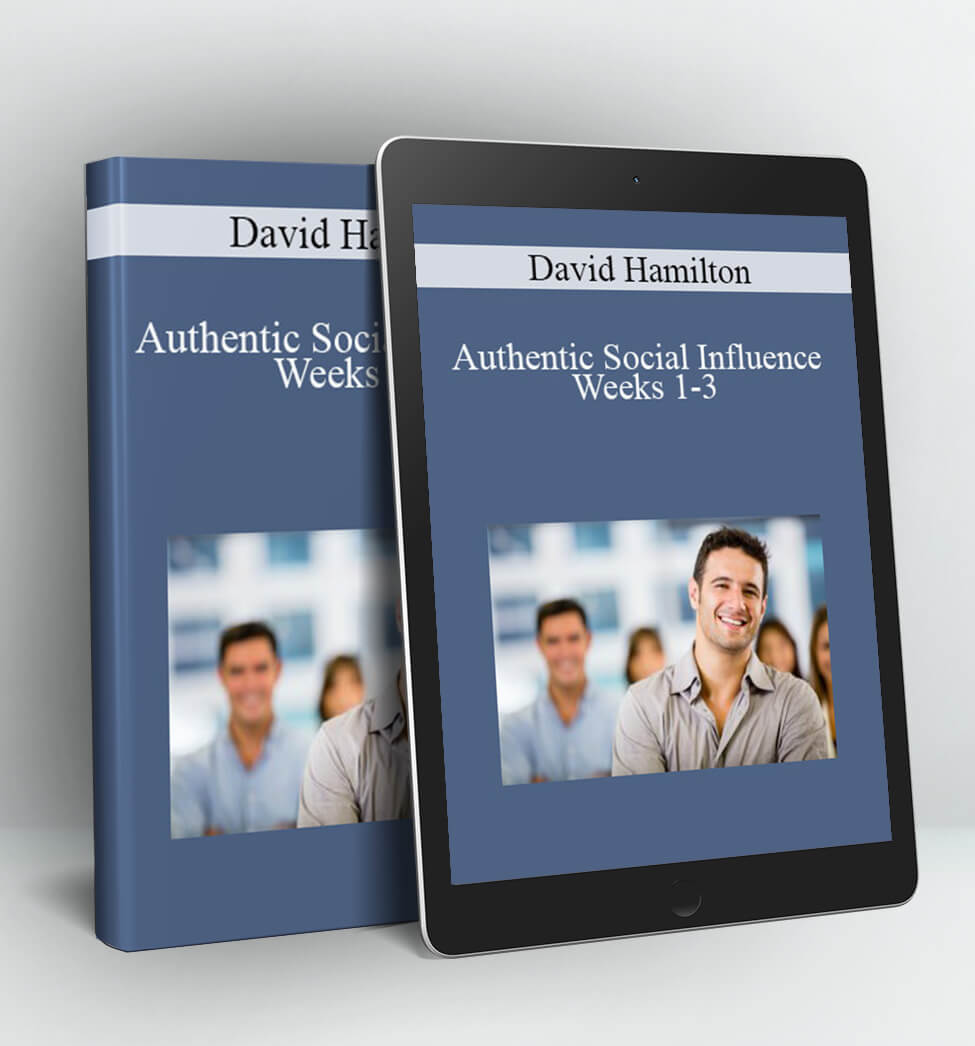 Authentic Social Influence Weeks 1-3 - David Hamilton