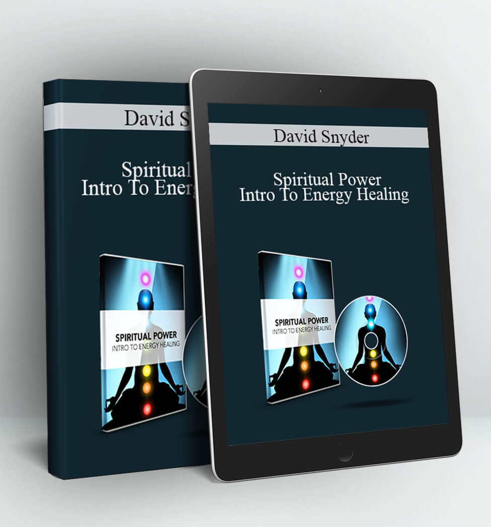 Spiritual Power - Intro To Energy Healing - David Snyder