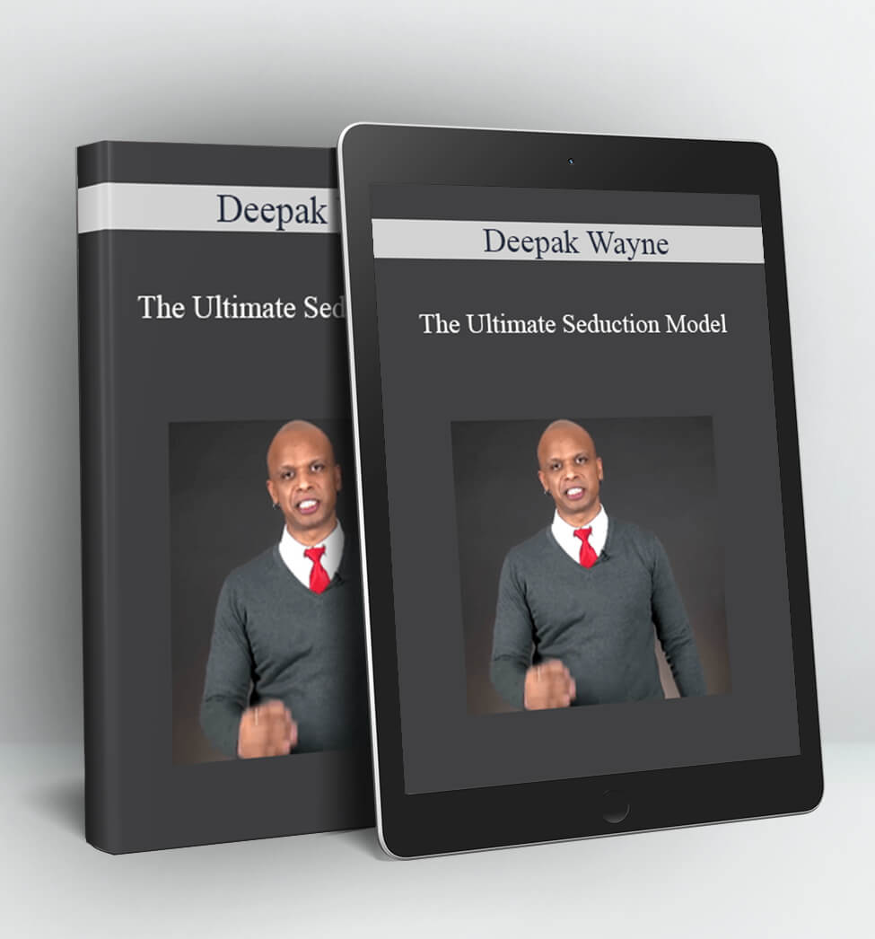 The Ultimate Seduction Model - Deepak Wayne