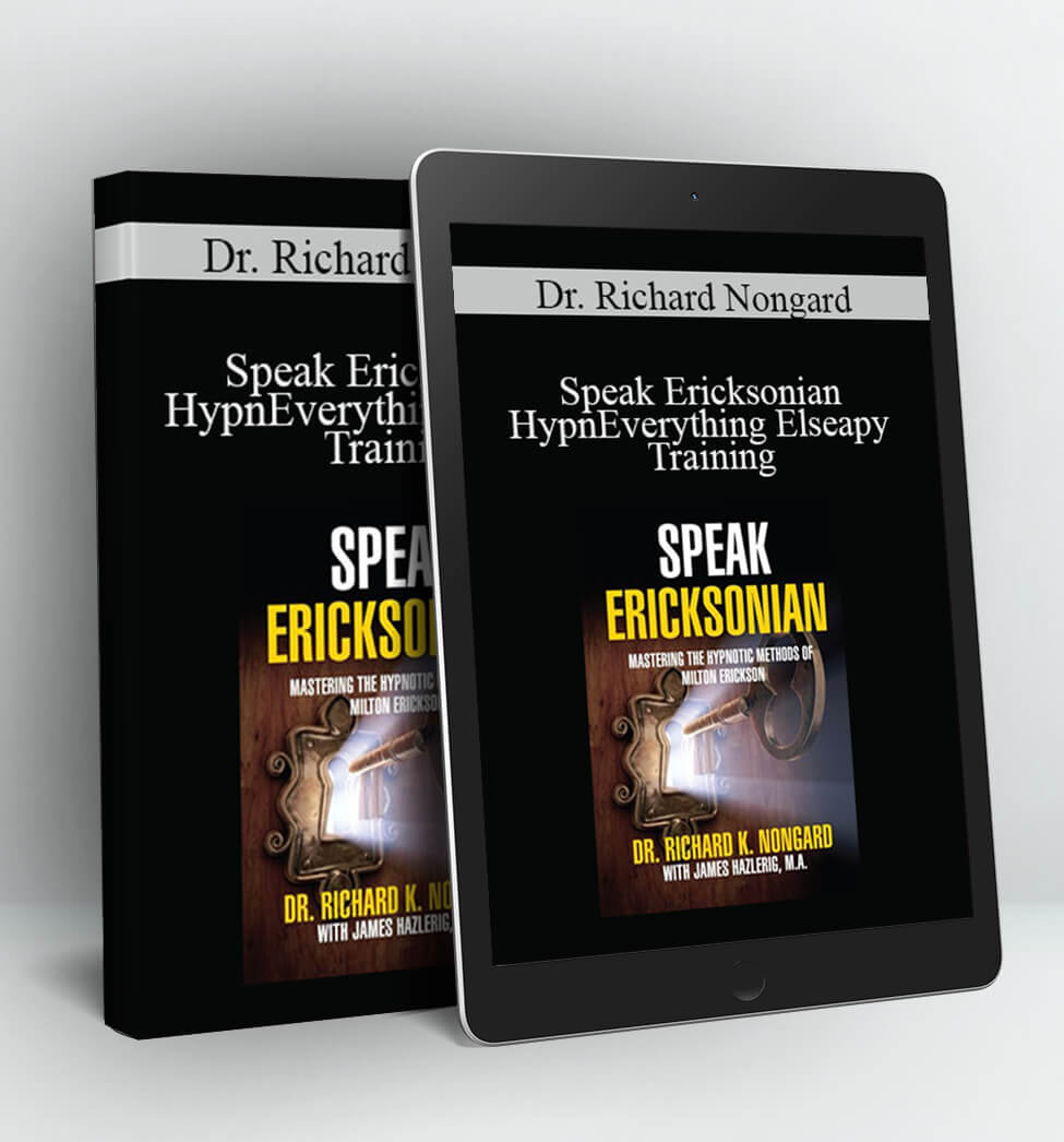 Speak Ericksonian Hypnotherapy Training - Dr. Richard Nongard