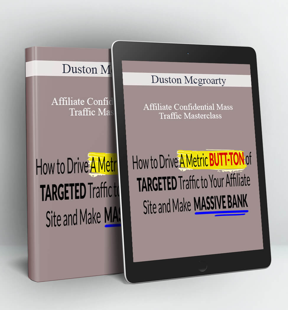 Affiliate Confidential Mass Traffic Masterclass - Duston Mcgroarty