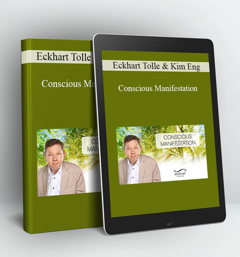 Conscious Manifestation - Eckhart Tolle & Kim Eng